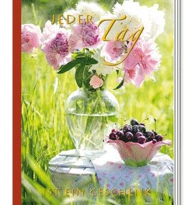 Zum Geburtstag :  Jeder Tag ist ein Geschenk
