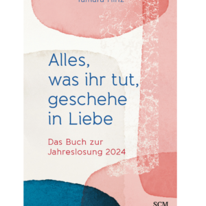 Alles, was ihr tut, geschehe in Liebe