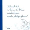 Taufe : Ich taufe dich im Namen des Vaters und des Sohnes und des Heiligen Geistes