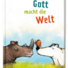 Gott macht die Welt - Bibelgeschichten für Erstleser