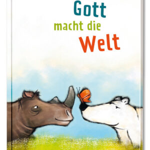 Gott macht die Welt - Bibelgeschichten für Erstleser