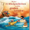 Meine 14 Bibelgeschichten zu den großen Gefühlen