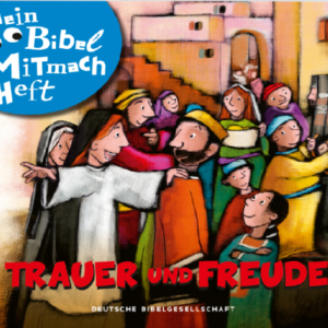 Mein Bibel-Mitmach-Heft * Trauer und Freude