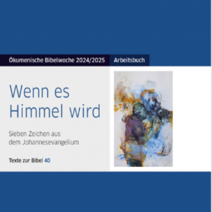 Bibelwoche 2024/25: Arbeitsbuch - Wenn es Himmel wird