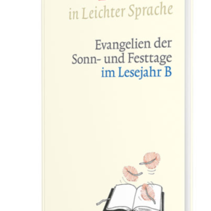 Evangelien der Sonn- und Festtage im Lesejahr B - Bibel in Leichter Sprache