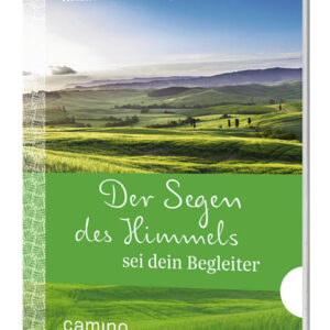 Der Segen des Himmels sei dein Begleiter