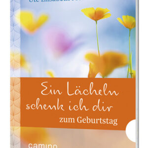 Ein Lächeln schenk ich dir zum Geburtstag
