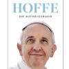 H O F F E  -  Die Autobiographie - Papst Franziskus