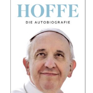 H O F F E  -  Die Autobiographie - Papst Franziskus