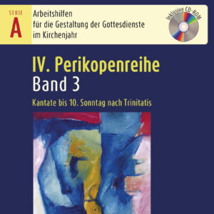 Gottesdienstpraxis : Kantate bis 10. Sonntag nach Trinitatis