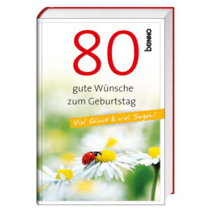 80 gute Wünsche zum Geburtstag - Viel Glück & viel Segen