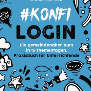 #konfi-login - Ein gemeindenaher Kurs in 15 Thementagen