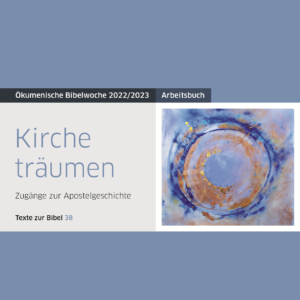 Ökumenische Bibelwoche 2022/2023 - Kirche träumen - Arbeitsbuch