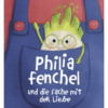 Philia Fenchel und die Sache mit der Liebe