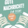 Gute Nachricht! Für Teens - G mit ! - Ausgabe