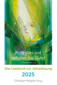 Lesebuch zur Jahreslosung 25 - Prüft alles und behaltet das Gute!