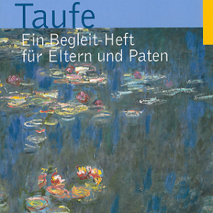 Taufe :  Ein Begleit-Heft für Eltern und Paten