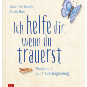 Praxis : Ich helfe dir, wenn du trauerst