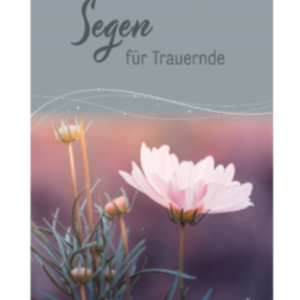 Trauerheft : Segen für TRAUERNDE
