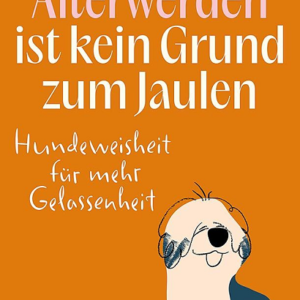 Älterwerden ist kein Grund zum Jaulen
