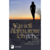 Was soll bleiben, wenn ich gehe?