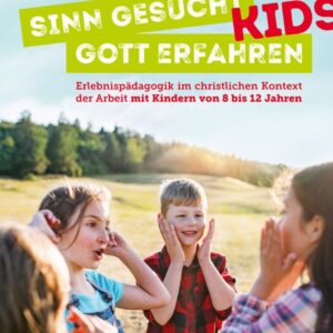 Sinn gesucht - Gott erfahren KIDS