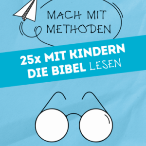 Mach mit-Methoden -Band 4 : 25 x mit Kindern die Bibel LESEN