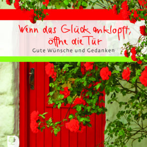 Wenn das Glück anklopft, öffne die Tür
