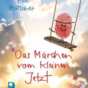 Das Märchen vom kleinen Jetzt
