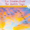 Ein Sonnenstrahl für dunkle Tage