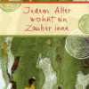 Jedem Alter wohnt ein Zauber inne