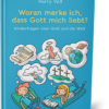 WORAN MERKE ICH, DASS GOTT MICH LIEBT?