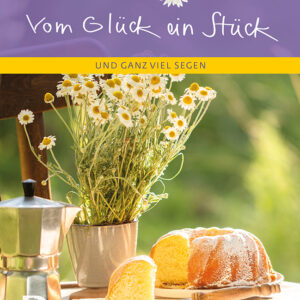 Vom Glück ein Stück Und ganz viel Segen
