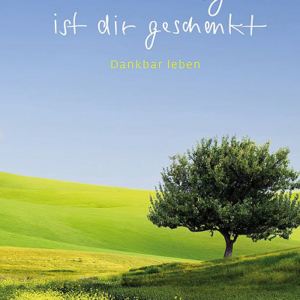 Jeder Tag ist dir geschenkt