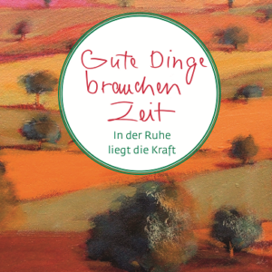 Gute Dinge brauchen Zeit