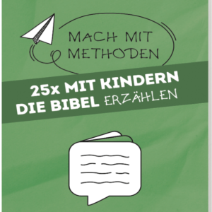 Mach mit-Methoden - Band 7 : 25 x mit Kindern die Bibel erzählen