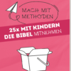 Mach mit-Methoden - Band 8 : 25 x mit Kindern die Bibel mitnehmen