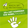 Mach mit-Methoden - Band 1 : 25 x mit Kindern die Bibel ERLEBEN