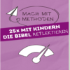 Mach mit-Methoden - Band 2 : 25 x mit Kindern die Bibel REFLEKTIEREN