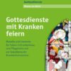 Gottesdienste mit Kranken feiern
