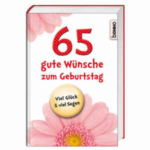 Rundengeburtstag : Gute Wünsche zum Geburtstag - gebunden - 65 Gute Wünsche zum Geburtstag