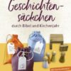 Mit Geschichtensäckchen durch Bibel und Kirchenjahr