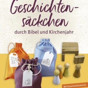 Mit Geschichtensäckchen durch Bibel und Kirchenjahr