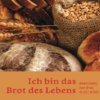 Ich bin das Brot des Lebens - gebunden